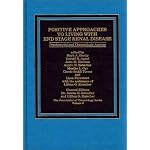 Positive Approaches to Living with End Stage Renal Disease: Psychosocial and Thanatalogic Aspects (The Foundation of Thanatology Series) book cover