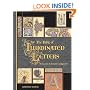 The Bible of Illuminated Letters: A Treasury of Decorative Calligraphy (Quarto Book)