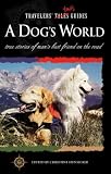 Travelers' Tales - A Dog's World