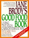 Jane Brody's Good Food Book: Living the High-Carbohydrate Way