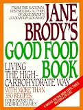 Jane Brody's Good Food Book: Living the High-Carbohydrate Way Jane Brody