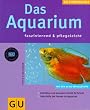Aquarium faszinierend & pflegeleicht, Das (Neue Tierratgeber)