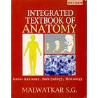Integrated Textbook of Anatomy for Undergraduates: Gross Anatomy, Embryology, Histology by S. G. Malwatkar