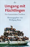 Umgang mit Fl&uuml;chtlingen: Ein humanit&auml;res Problem - Wolfgang Benz