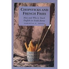Chopsticks and French Fries: How and Why to Teach English in South Korea