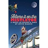 Blame It On The Mistletoe - A Novel of Bright's Pond
