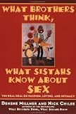 What Brothers Think, What Sistahs Know About Sex: The Real Deal On Passion, Loving, And Intimacy