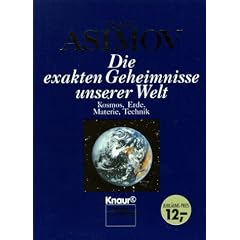 Die exakten Geheimnisse unserer Welt. Kosmos, Erde, Materie, Technik.