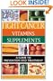 Fight Cancer with Vitamins and Supplements: A Guide to Prevention and Treatment