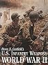 U.S. Infantry Weapons of World War II
