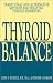 Thyroid Balance: Traditional and Alternative Methods for Treating Thyroid Disorders