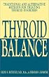 Thyroid Balance: Traditional and Alternative Methods for Treating Thyroid Disorders
