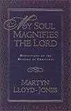 My Soul Magnifies the Lord: Meditations on the Meaning of Christmas