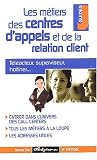 Les m�tiers des centres d'appel et de la relation client