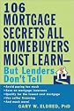 The 106 Mortgage Secrets All Homebuyers Must Learn--But Lenders Don't Tell