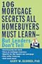 106 Mortgage Secrets All Homebuyers Must Learn  But Lenders Don't Tell