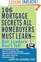 The 106 Mortgage Secrets All Homebuyers Must Learn--But Lenders Don't Tell
