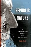 The Republic of Nature: An Environmental History of the United States (Weyerhaeuser Environmental Books)