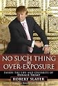 No Such Thing as Over-Exposure: Inside the Life and Celebrity of Donald Trump