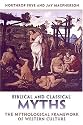 Biblical and Classical Myths: The Mythological Framework of Western Culture (Frye Studies)