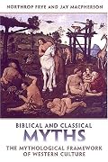 Biblical and Classical Myths: The Mythological Framework of Western Culture (Frye Studies)