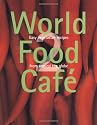 World Food Cafe: 2: Easy Vegetarian Recipes from Around the Globe