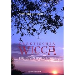 Praktisches Wicca. F�r Coven und Solitaire