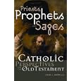 Priests, Prophets And Sages: Catholic Perspectives on the Old Testament by Leslie J. Hoppe
