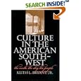 Culture in the American Southwest: The Earth, the Sky, the People (Tarleton State University Southwestern Studies in the... by Keith L. Bryant