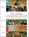 The Secret Language of Art: The Illustrated Decoder of Symbols and Figures in Western Painting