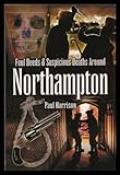 Foul deeds and suspicious deaths around Northampton