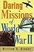 Search : Daring Missions of World War II