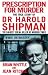 Prescription for Murder : The True Story of Harold Shipman