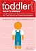 The Toddler Owner's Manual: Operating Instructions, Troubleshooting Tips, and Advice on System Maintenance