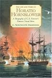 The Life and Times of Horatio Hornblower: A Biography of C. S. Foresters Famous Naval Hero