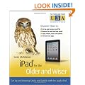 iPad for the Older and Wiser: Get Up and Running Safely and Quickly with the Apple iPad