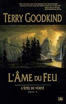 L'Ep&eacute;e de V&eacute;rit&eacute;, tome V : L'Ame du feu