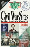 The Insiders' Guide to Civil War Sites in the Eastern Theater, 2nd