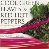 Books : Cool Green Leaves & Red Hot Peppers: Growing and Cooking for Taste
