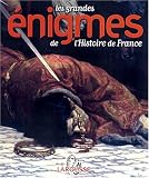 Les grandes énigmes de l Histoire de France