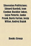 Produkt-Bild: Slovenian Politicians: Edvard Kardelj, Ivan Cankar, Bo Idar Jakac, Lojze Peterle, Janko Prunk, Boris Furlan, Josip Vilfan, Andrej Bajuk