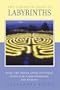 The Complete Guide to Labyrinths: Tapping the Sacred Spiral for Power, Protection, Transformation, and Healing