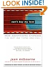 Can't Buy My Love: How Advertising Changes the Way We Think and Feel