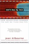 Can't Buy My Love: How Advertising Changes the Way We Think and Feel