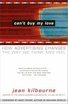 Can't Buy My Love: How Advertising Changes the Way We Think and Feel