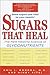 Sugars That Heal: The New Healing Science of Glyconutrients