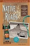 Native Roads: The Complete Motoring Guide to the Navajo and Hopi Nations, Newly Revised Edition Fran Kosik