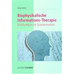 Biophysikalische Informations- Therapie. Einf�hrung in die Quantenmedizin