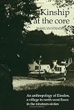 Kinship at the core : an anthropology of Elmdon, a village in north-west Essex in the nineteen sixties