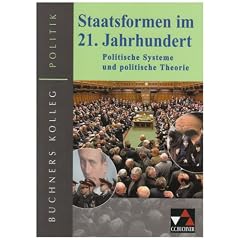 Buchners Kolleg Politik: Staatsformen im 21. Jahrhundet: Politische Systeme und politische Theorie